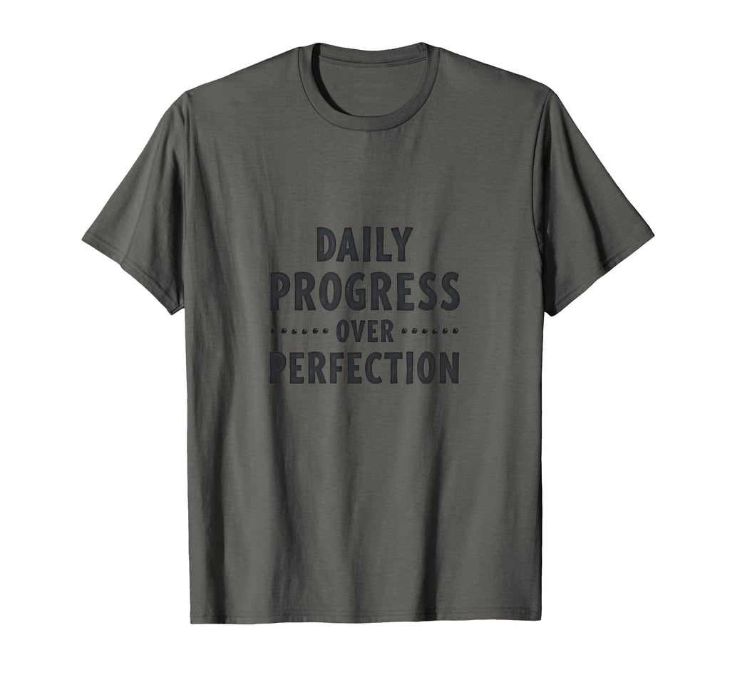 Daily Progress Over Perfection 100 T-Shirt - Streetwear Style Men Women - T-Shirt, Sweatshirt, Hoodie