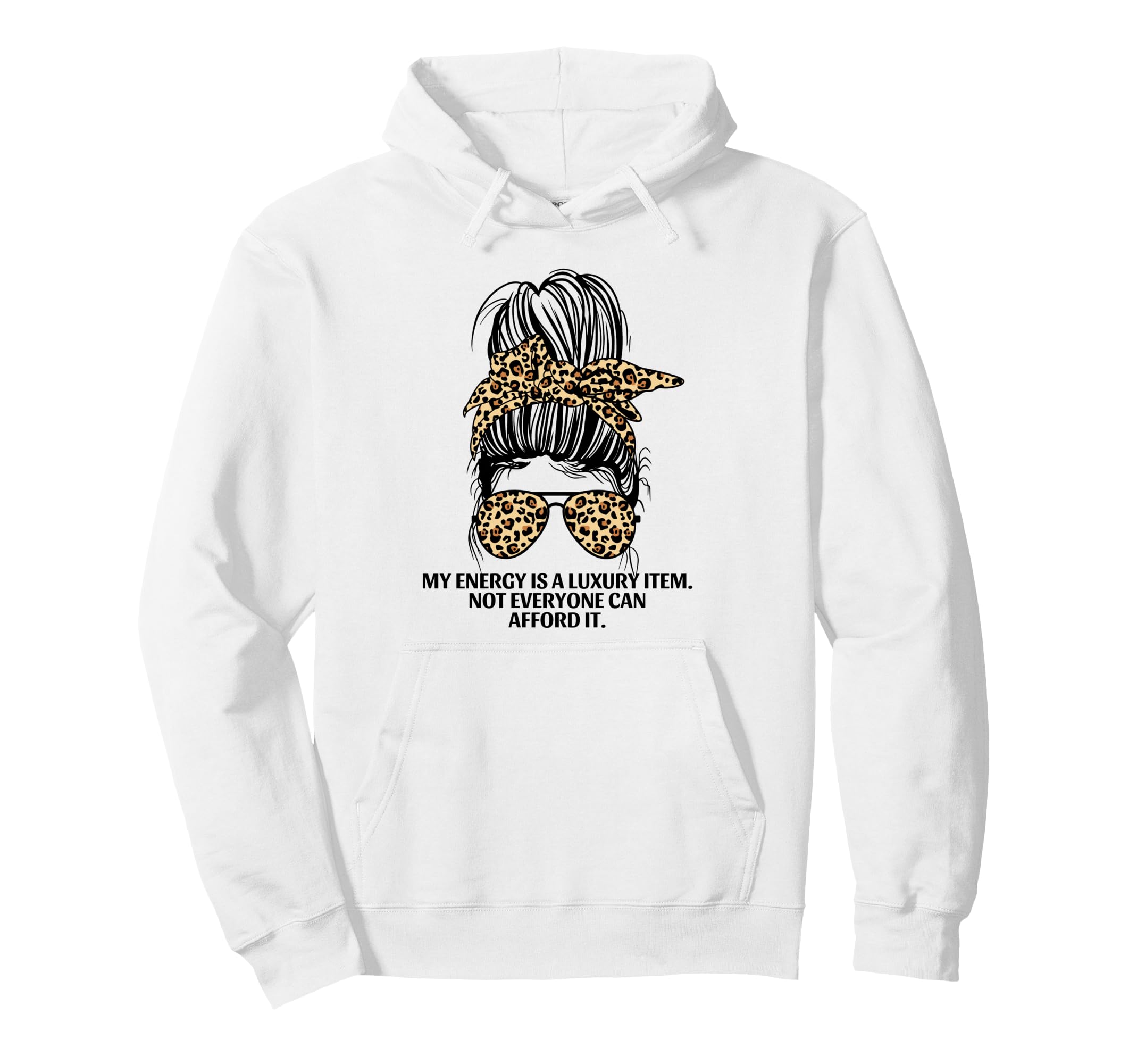 My Energy Is Luxury Item Not Everyone Hoodie - Custom Art Print for Adults - T-Shirt, Sweatshirt, Hoodie