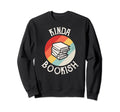 Kinda Bookish Funny Library Sweatshirt - Casual Everyday Wear for Adults - T-Shirt, Sweatshirt, Hoodie