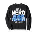 Shark Im Nerd Get Over It Nerdy Geek Sweatshirt - Unique Graphic Unisex - T-Shirt, Sweatshirt, Hoodie