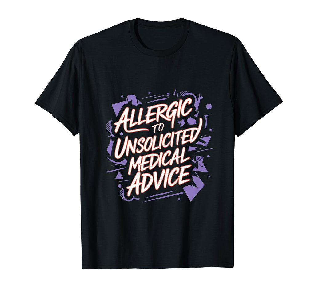Allergic To Unsolicited Medical T-Shirt - Streetwear Style for Adults - T-Shirt, Sweatshirt, Hoodie