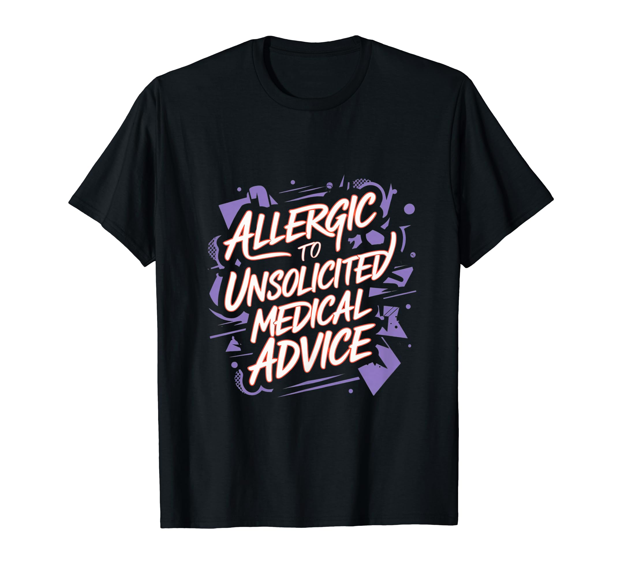 Allergic To Unsolicited Medical T-Shirt - Streetwear Style for Adults - T-Shirt, Sweatshirt, Hoodie