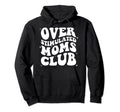 Groovy Overstimulated Moms Club Funny Hoodie - Unique Graphic Men Women - T-Shirt, Sweatshirt, Hoodie