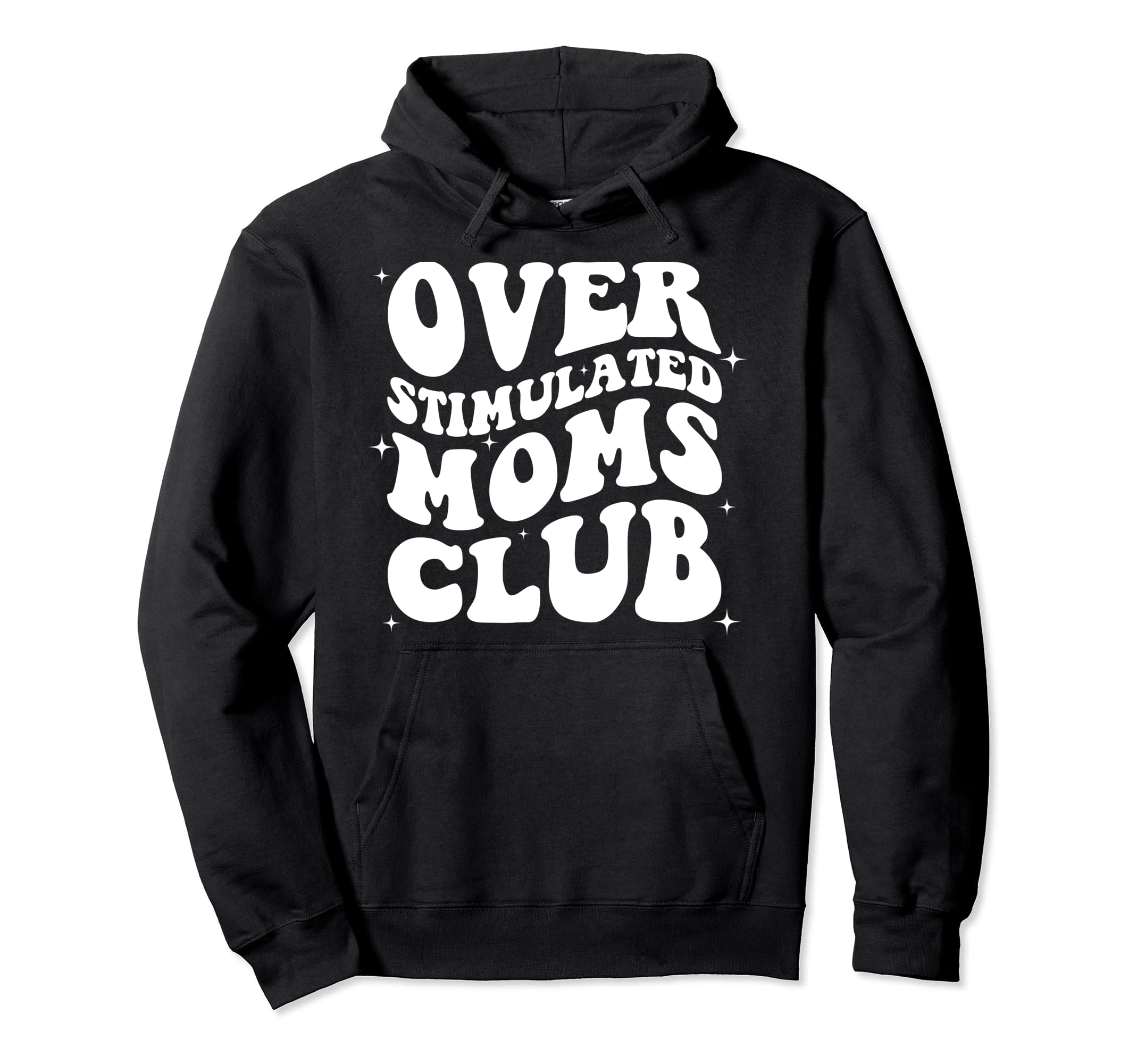 Groovy Overstimulated Moms Club Funny Hoodie - Unique Graphic Men Women - T-Shirt, Sweatshirt, Hoodie