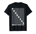 Progress Not Perfection Motivational T-Shirt - Fun Novelty Design Unisex - T-Shirt, Sweatshirt, Hoodie