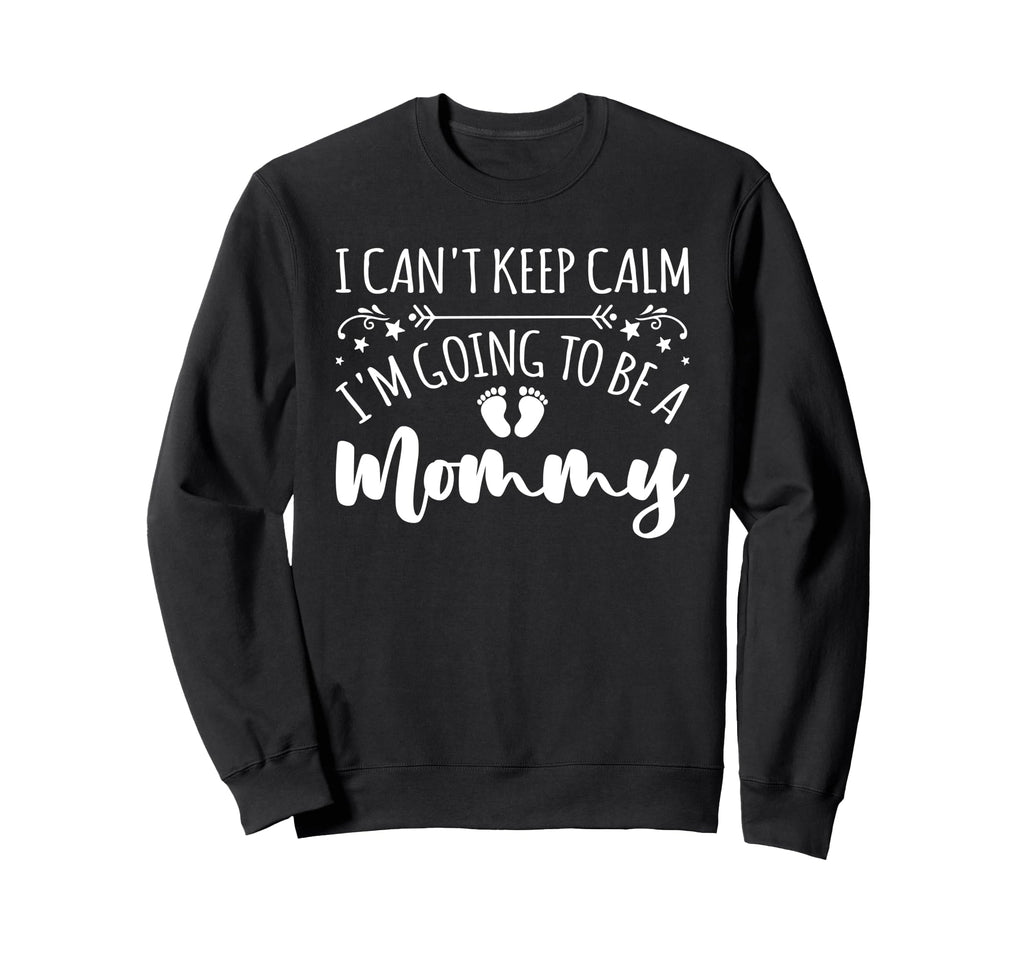 Pregnancy I Cant Keep Calm Im Going Sweatshirt - Trendy Graphic for Adults - T-Shirt, Sweatshirt, Hoodie