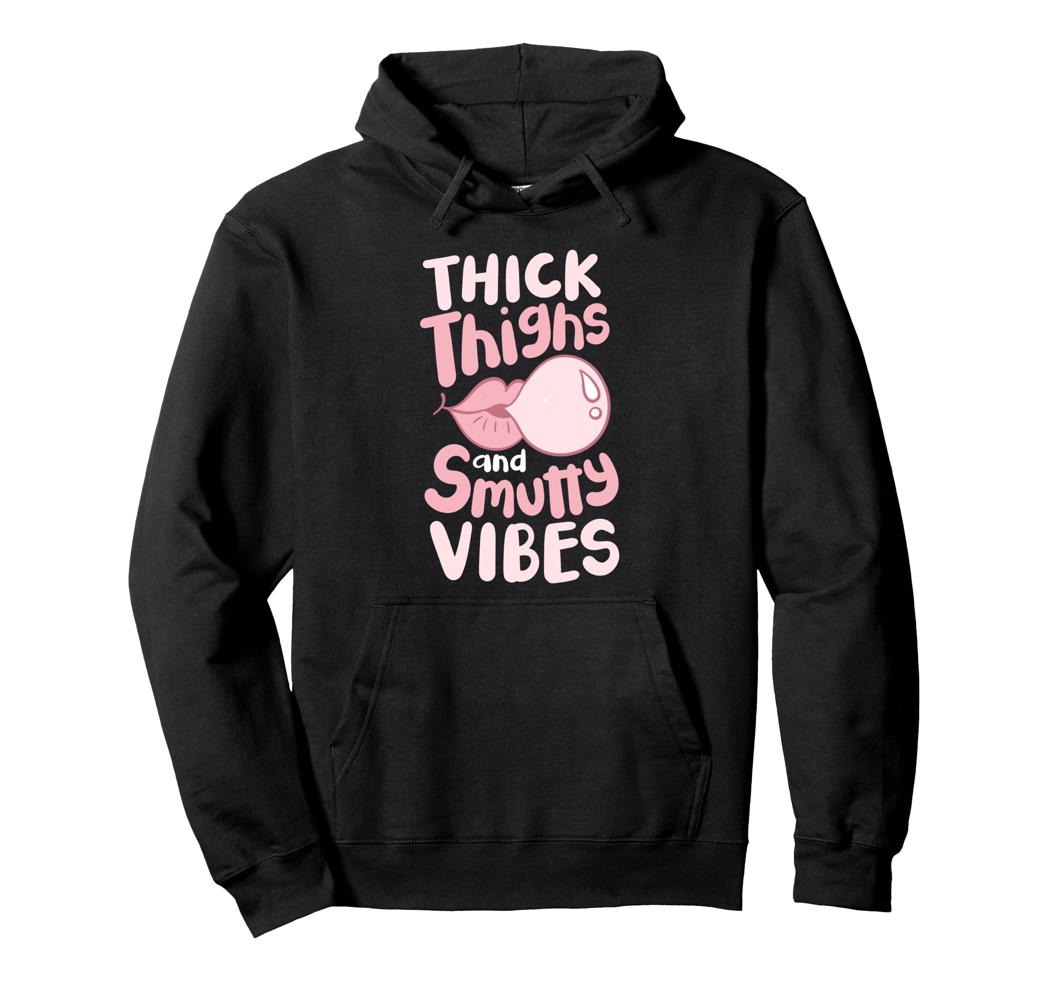 Thick Thighs And Smutty Vibes Hoodie - Unique Graphic Unisex - T-Shirt, Sweatshirt, Hoodie
