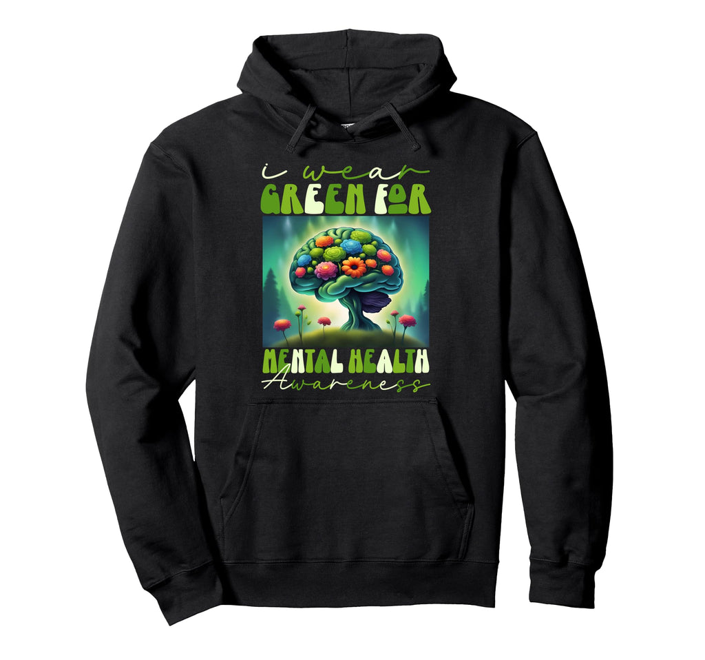 I Wear Green Mental Health Awareness Hoodie - Trendy Graphic Unisex - T-Shirt, Sweatshirt, Hoodie