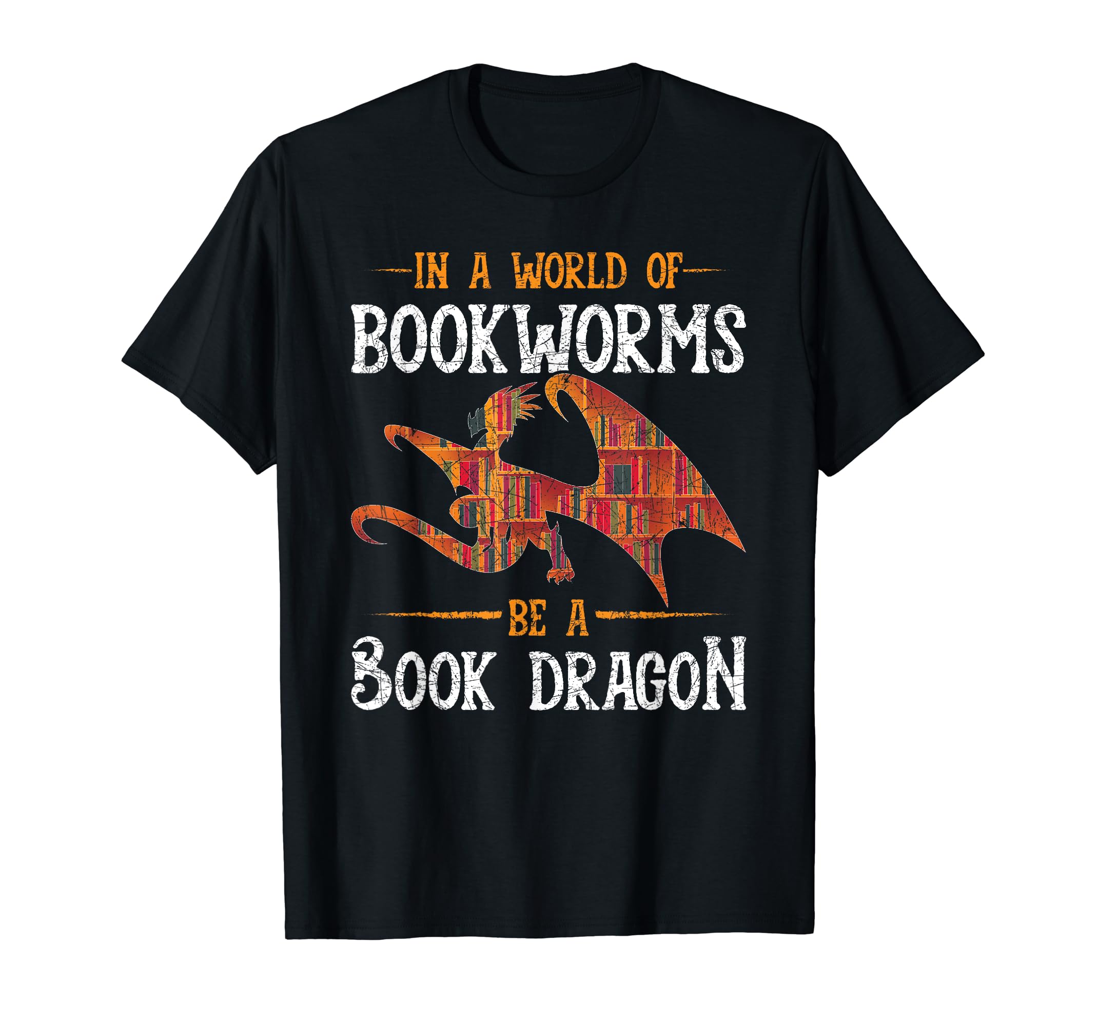 World Full Bookworms Be Book Dragon T-Shirt - Casual Everyday Wear Unisex - T-Shirt, Sweatshirt, Hoodie