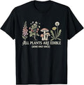 All Plants are Edible Some Only Once Funny Plant Gardening T-Shirt Unisex T-shirt, Sweatshirt, Hoodie, Long Sleeve Tee - T-Shirt, Sweatshirt, Hoodie