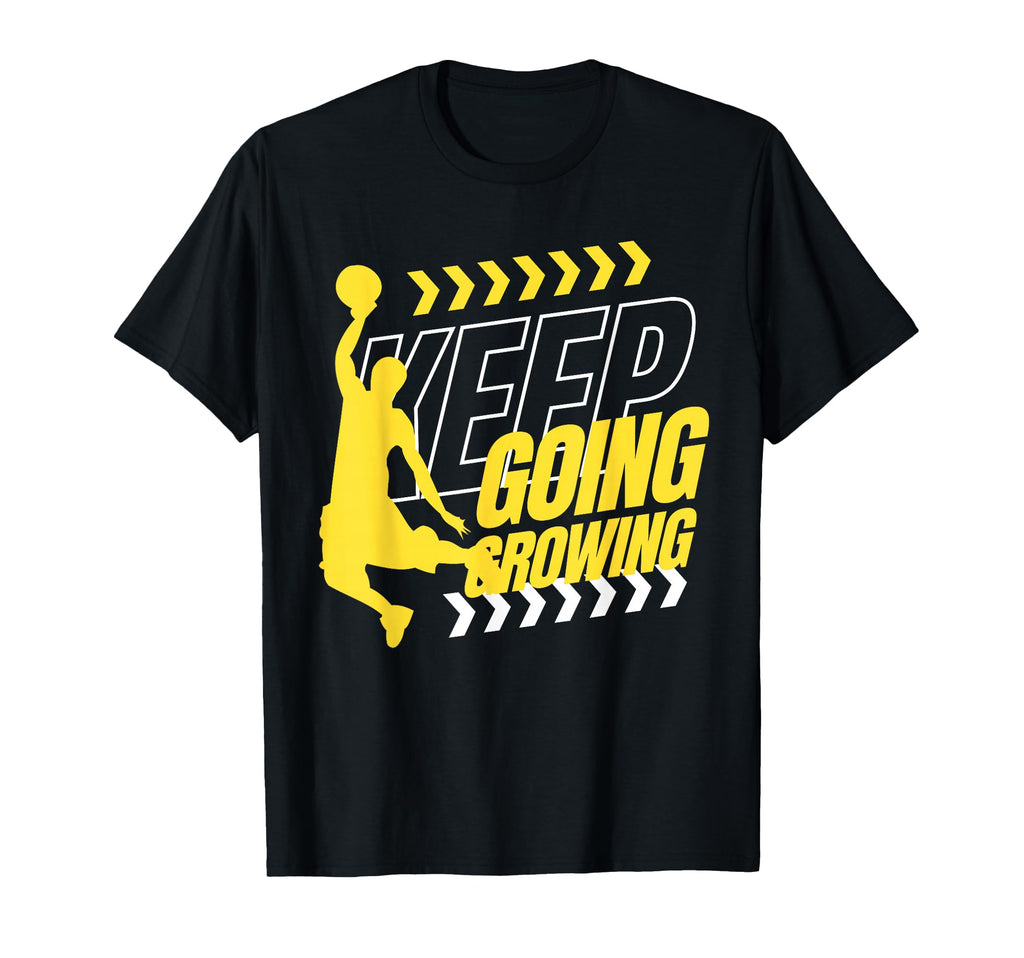 Basketball Keep Going Motivational T-Shirt - Trendy Graphic Men Women - T-Shirt, Sweatshirt, Hoodie
