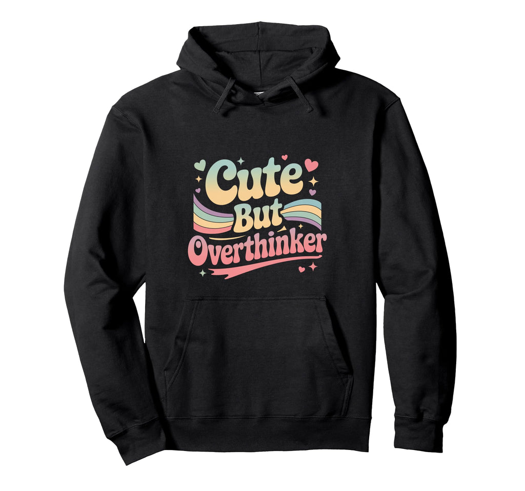 But Overthinker Hoodie - Unique Graphic Men Women - T-Shirt, Sweatshirt, Hoodie