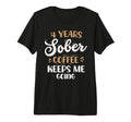 4 Years Sober Coffee Keeps Me Going T-Shirt - Streetwear Style Men Women - T-Shirt, Sweatshirt, Hoodie