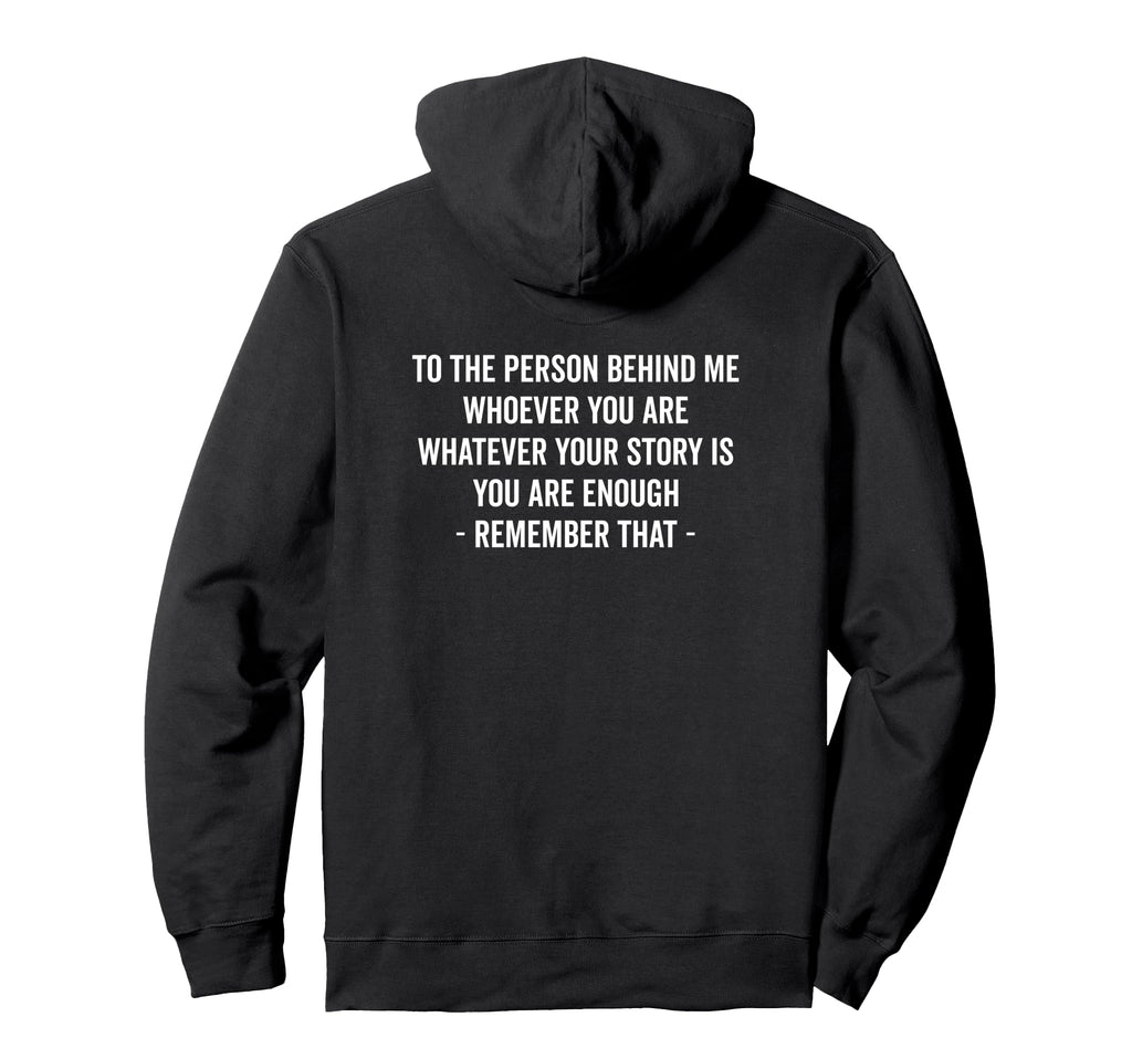 To Person Behind You Are Enough Hoodie - Aesthetic Graphic Men Women - T-Shirt, Sweatshirt, Hoodie