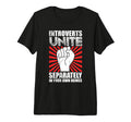 Introverts Unite Separately Your Homes T-Shirt - Unique Graphic Men Women - T-Shirt, Sweatshirt, Hoodie