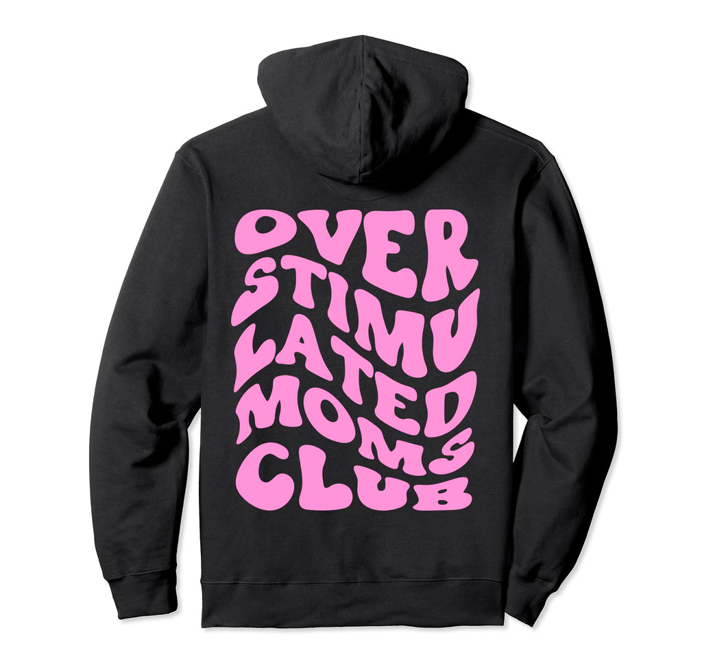 Overstimulated Moms Club Trendy Back Hoodie - Custom Art Print for Adults - T-Shirt, Sweatshirt, Hoodie
