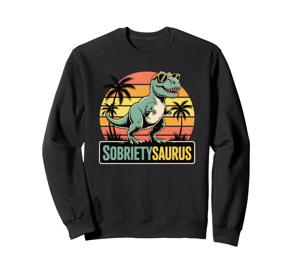 T Rex Sobriety Saurus Dino Sober Sweatshirt - Aesthetic Graphic Men Women - T-Shirt, Sweatshirt, Hoodie