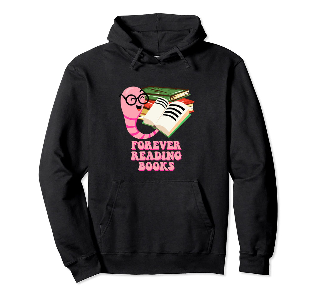 Forever Reading Books Hobby Bookworm Hoodie - Unique Graphic for Adults - T-Shirt, Sweatshirt, Hoodie