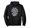 If You Think Im Overthinking Youre Hoodie - Unique Graphic for Adults - T-Shirt, Sweatshirt, Hoodie
