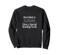 Most Likely To Have Special Sweatshirt - Fun Novelty Design Men Women - T-Shirt, Sweatshirt, Hoodie
