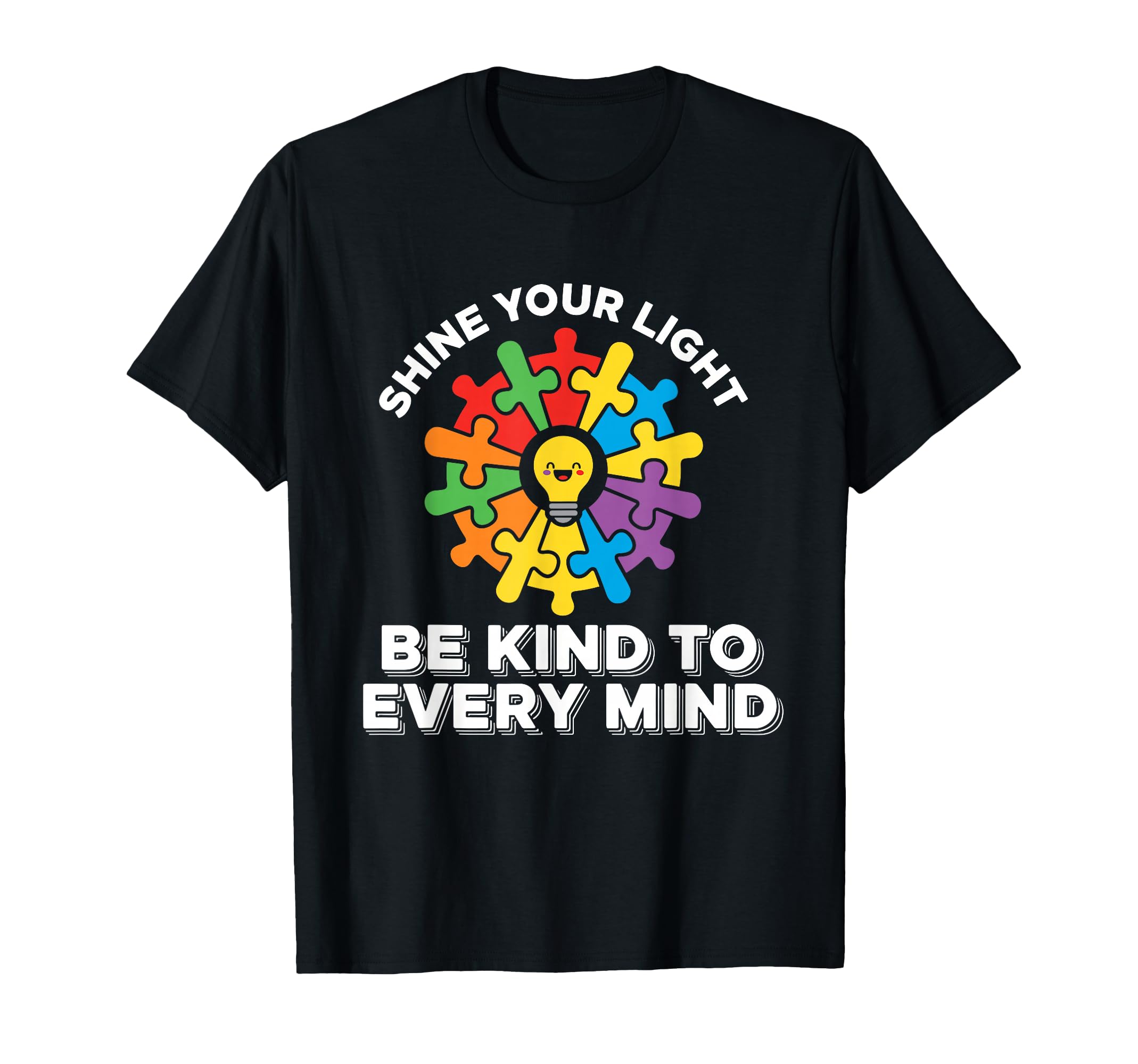 Shine Your Light Be Kind To Every T-Shirt - Casual Everyday Wear Unisex - T-Shirt, Sweatshirt, Hoodie