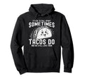 Its Ok To Fall Apart Sometimes Tacos Hoodie - Aesthetic Graphic Men Women - T-Shirt, Sweatshirt, Hoodie
