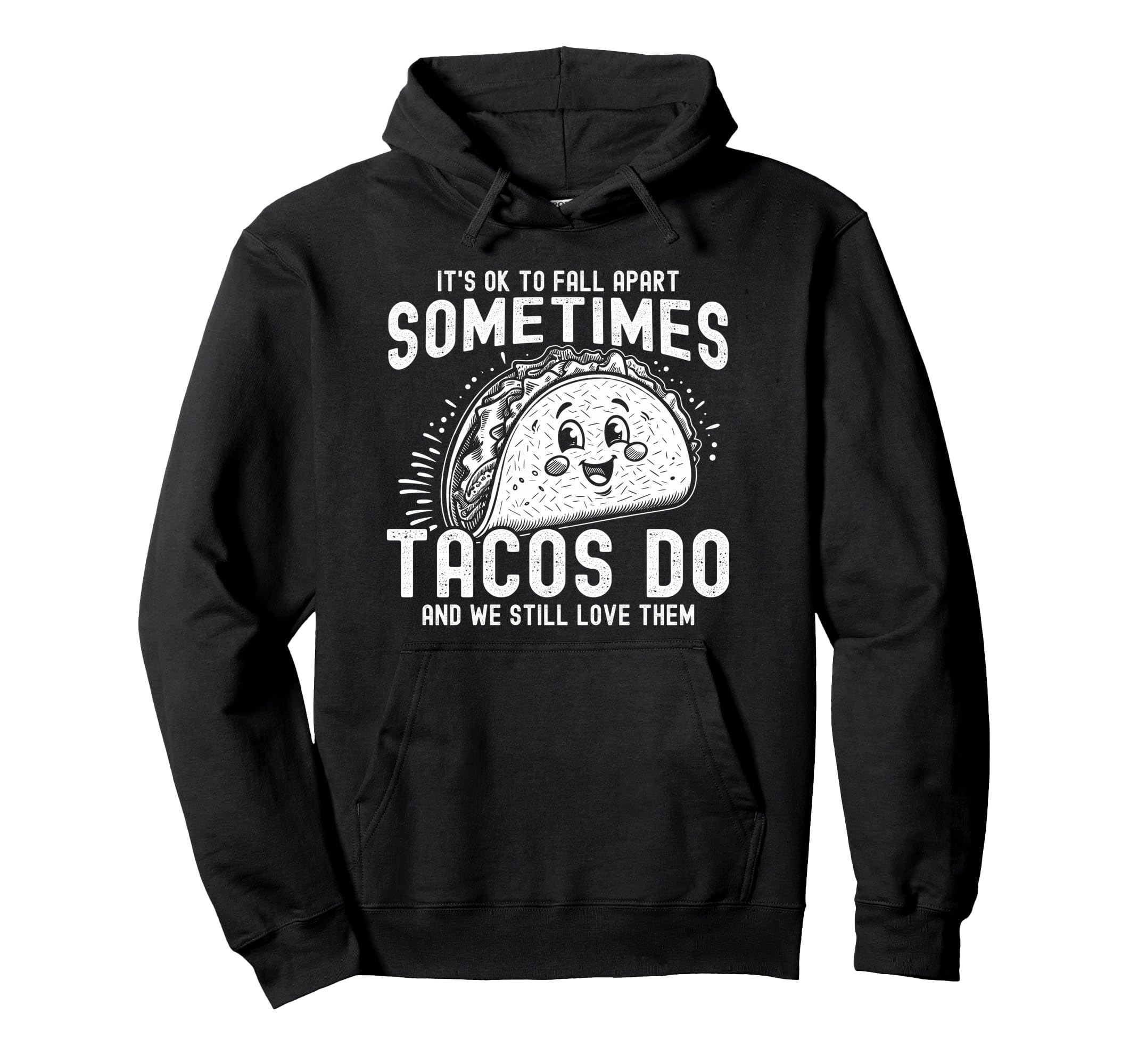 Its Ok To Fall Apart Sometimes Tacos Hoodie - Aesthetic Graphic Men Women - T-Shirt, Sweatshirt, Hoodie