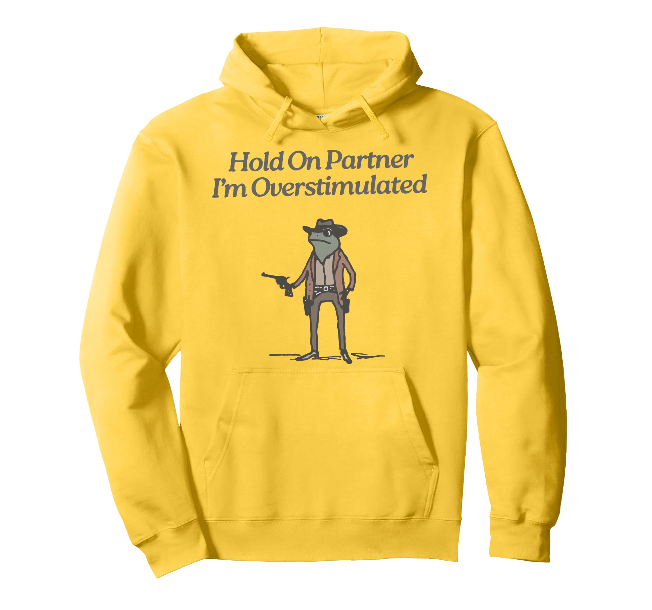 Hold Partner Im Overstimulated Cowboy Frog Hoodie - Custom Art Print Unisex - T-Shirt, Sweatshirt, Hoodie