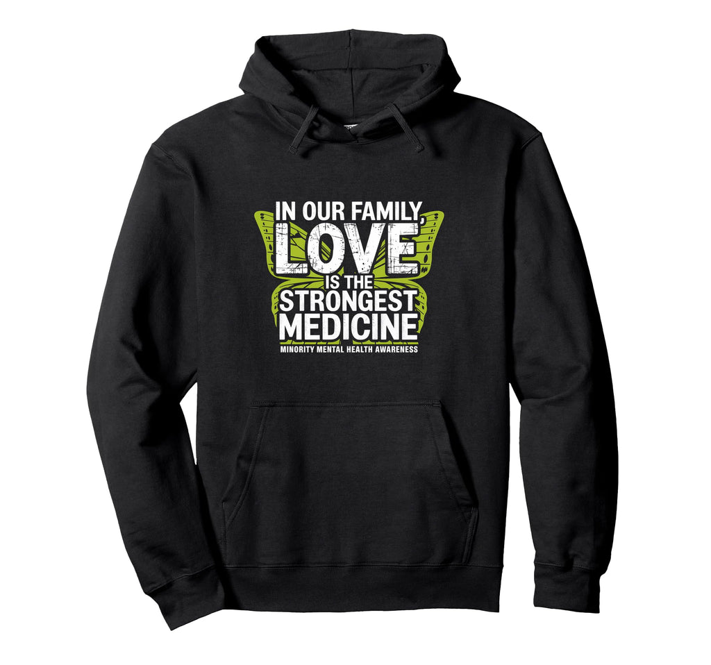 Love Strongest Medicine Minority Mental Hoodie - Graphic Print Unisex - T-Shirt, Sweatshirt, Hoodie