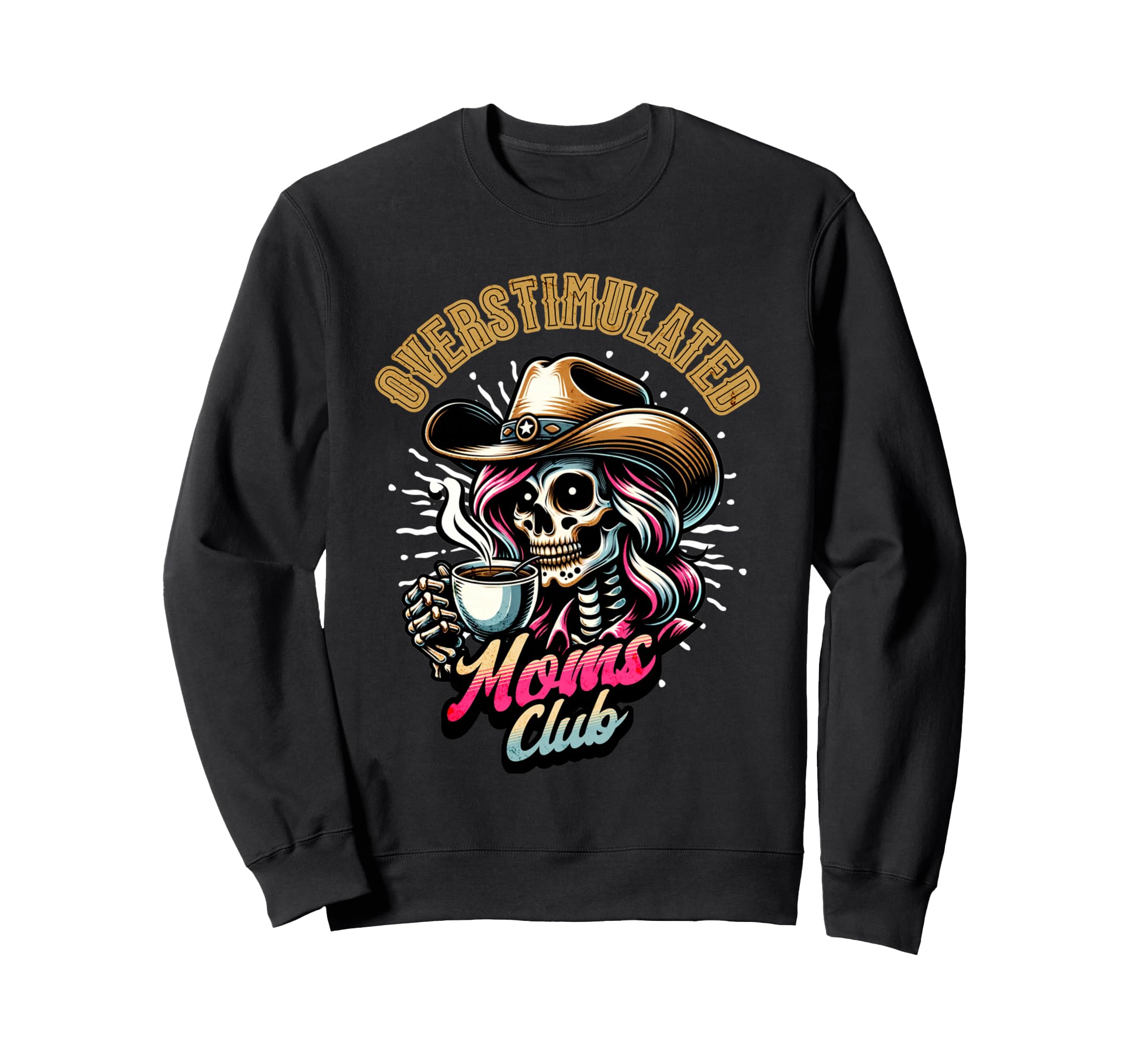 Overstimulated Moms Club Coffee Sweatshirt - Custom Art Print Unisex - T-Shirt, Sweatshirt, Hoodie