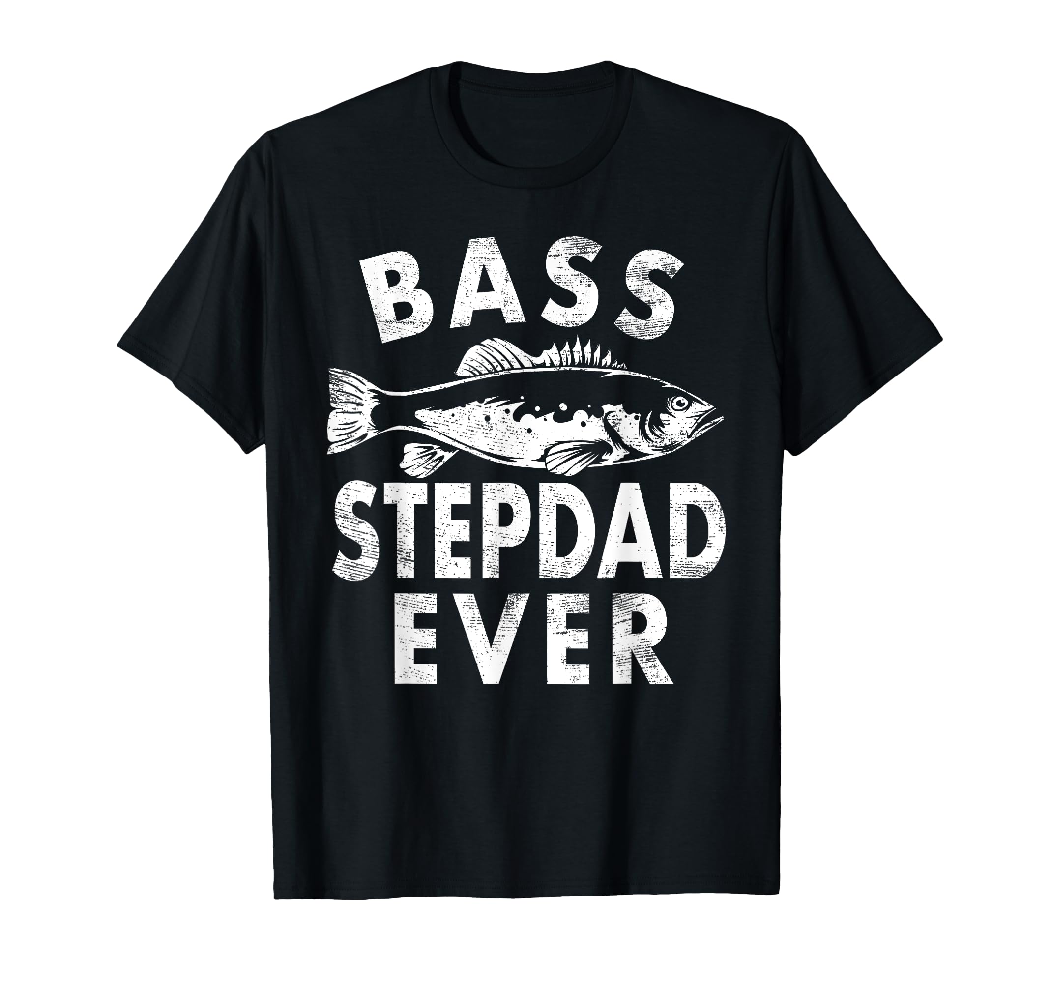 Bass Stepdad Ever Fishing Gifts Step T-Shirt - Trendy Graphic for Adults - T-Shirt, Sweatshirt, Hoodie