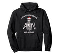 Live Laugh Leave Me Alone True Hoodie - Casual Everyday Wear Men Women - T-Shirt, Sweatshirt, Hoodie