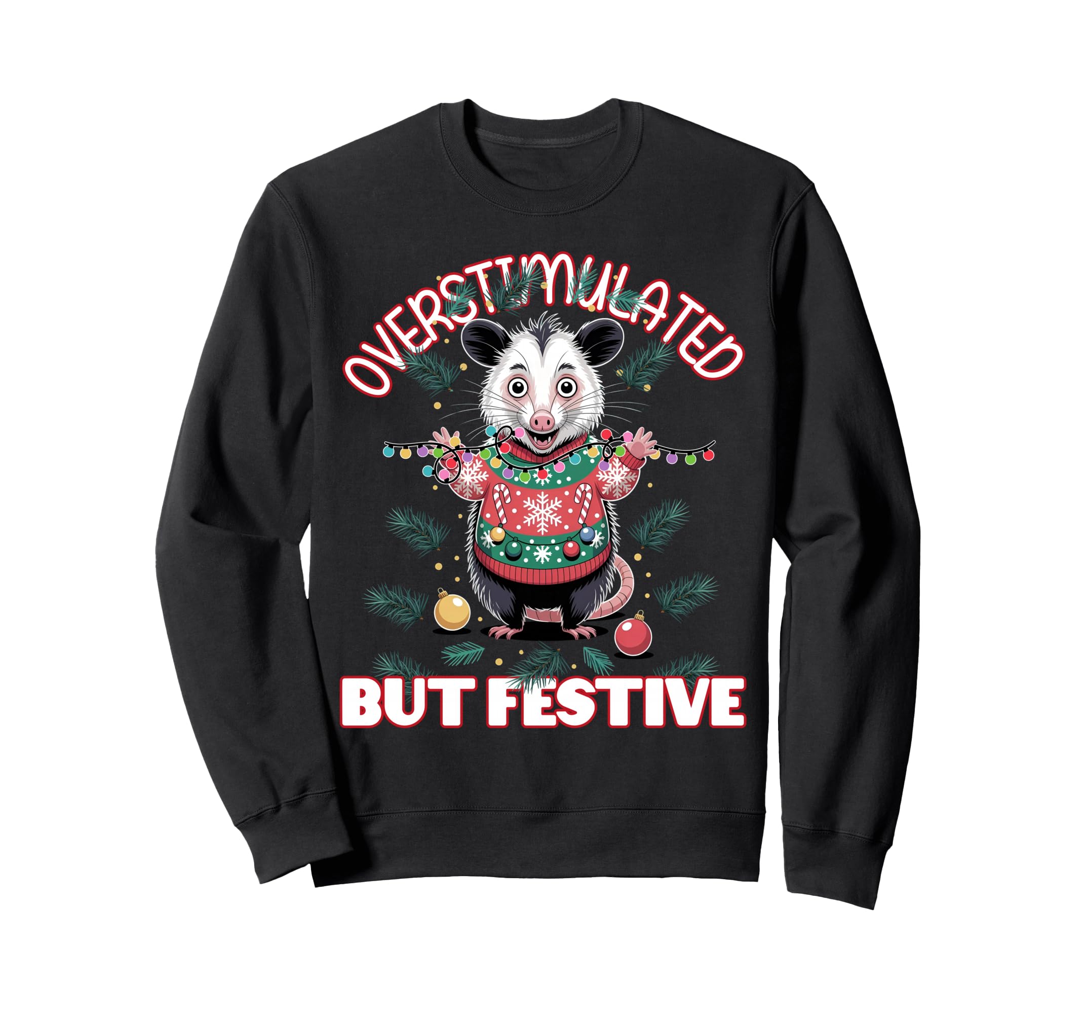 Overstimulated But Festive Ugly Sweatshirt - Trendy Graphic Unisex - T-Shirt, Sweatshirt, Hoodie