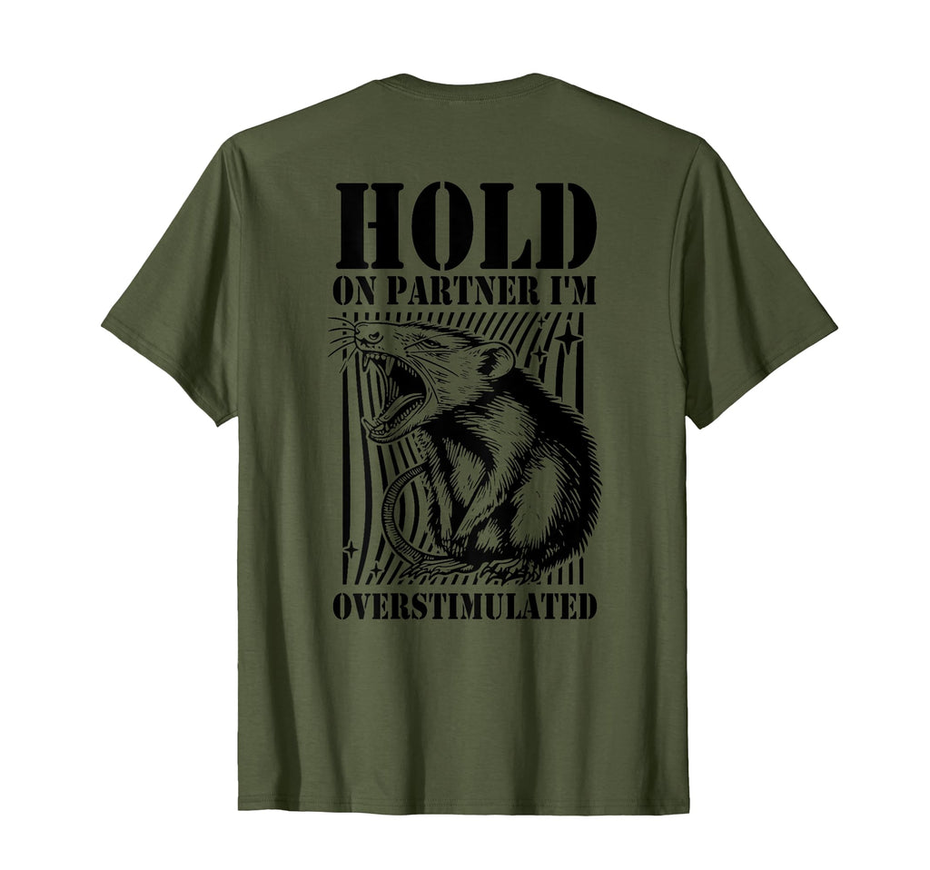 Hold Partner Im Overstimulated Angry T-Shirt - Trendy Graphic Unisex - T-Shirt, Sweatshirt, Hoodie