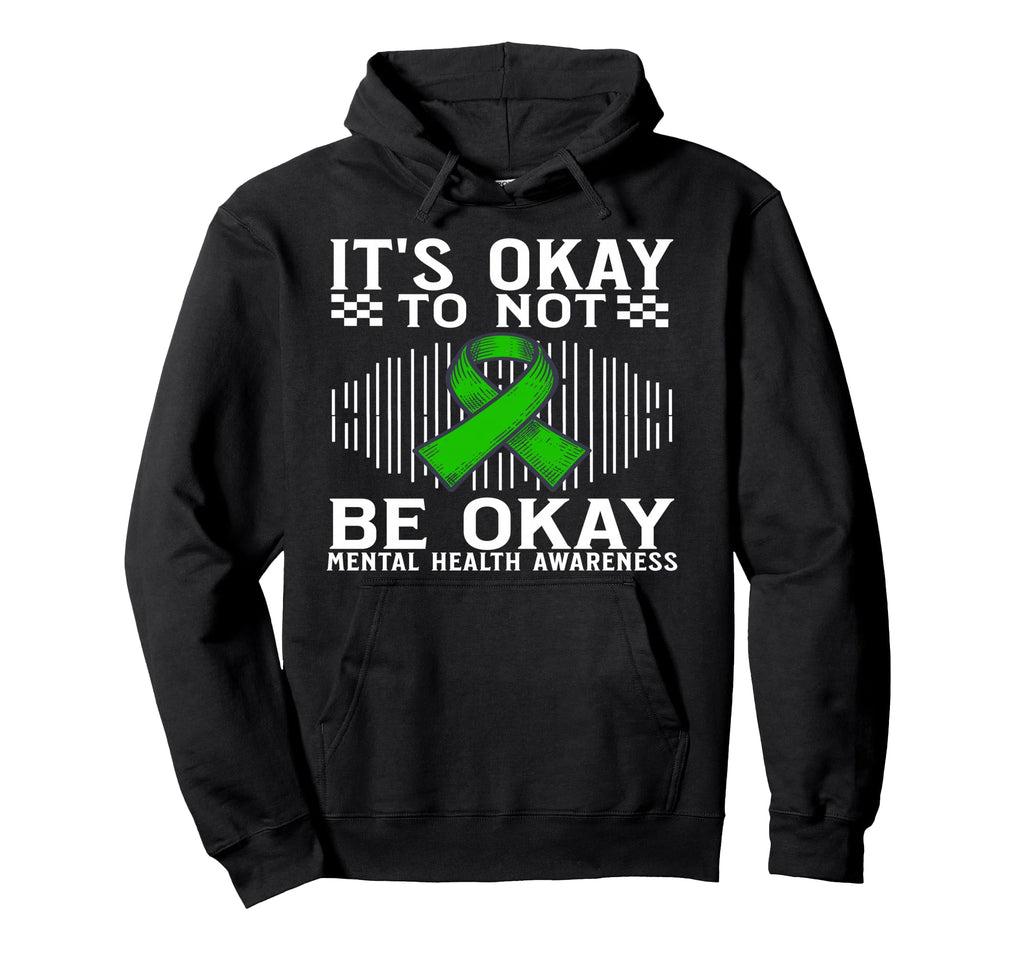Its Okay To Not Be Okay Mental Health Hoodie - Novelty Apparel Men Women - T-Shirt, Sweatshirt, Hoodie