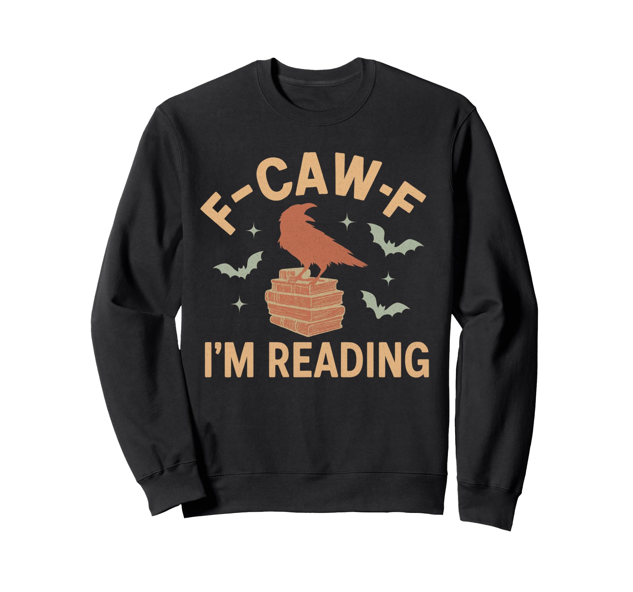 F Caw F Im Reading Crow Book Lover Sweatshirt - Trendy Graphic Men Women - T-Shirt, Sweatshirt, Hoodie