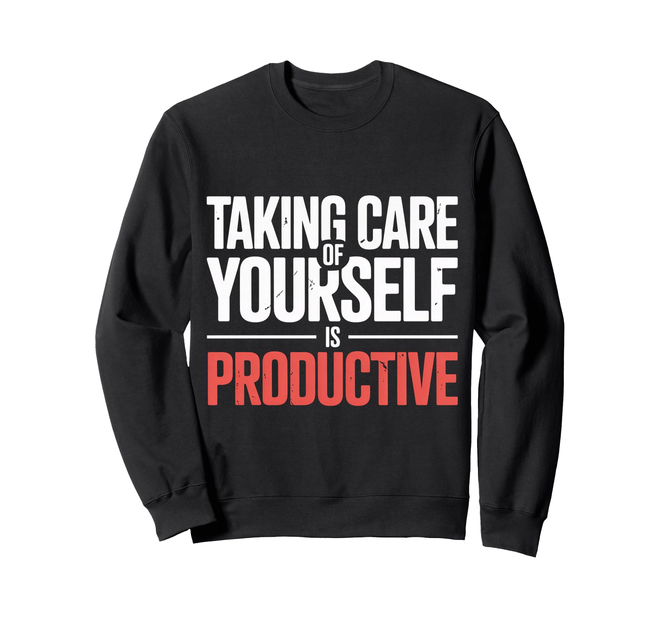 Taking Care Yourself Is Productive Sweatshirt - Unique Graphic for Adults - T-Shirt, Sweatshirt, Hoodie