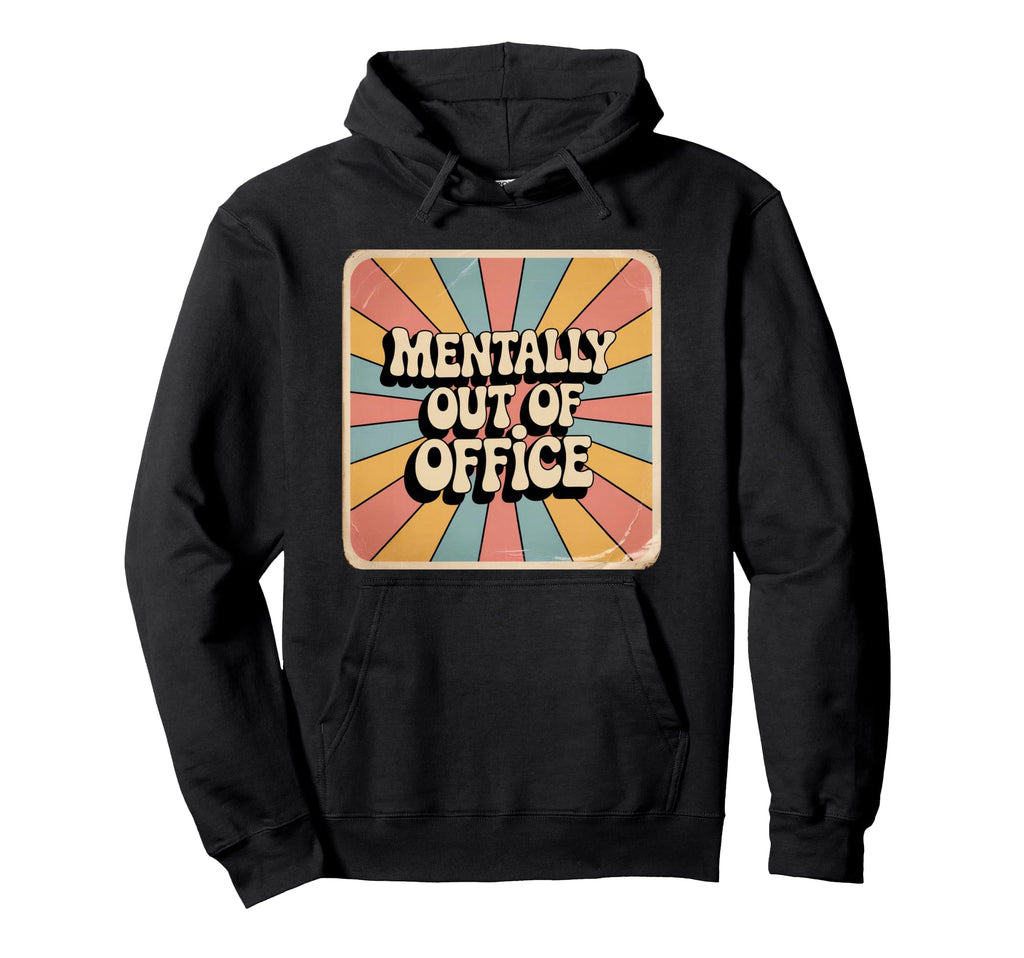 Mentally Out Office Funny Overstimulated Hoodie - Graphic Print Unisex - T-Shirt, Sweatshirt, Hoodie