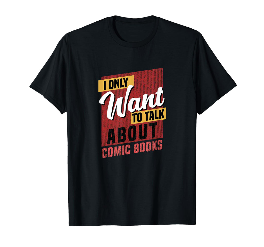 I Only Talk Comics Comic Book Fan Life T-Shirt - Graphic Print Men Women - T-Shirt, Sweatshirt, Hoodie