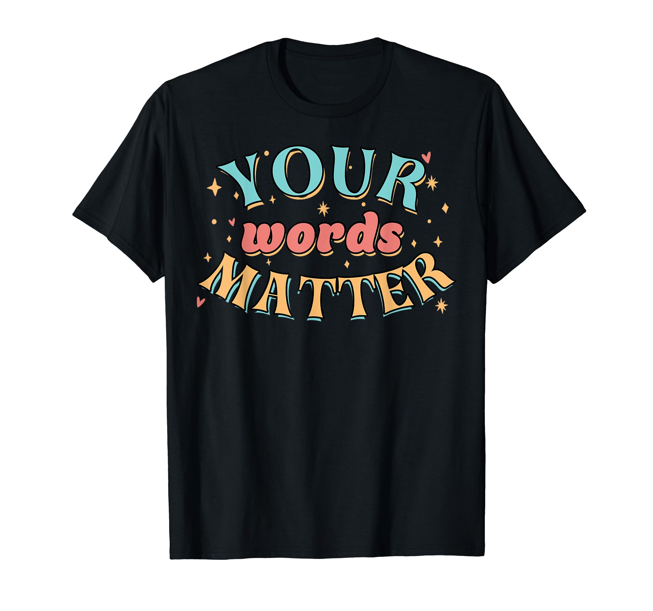 Your Words Matter Pathologist Mental T-Shirt - Casual Everyday Wear Unisex - T-Shirt, Sweatshirt, Hoodie
