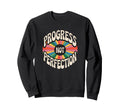 That Says Progress Not Sweatshirt - Fun Novelty Design for Adults - T-Shirt, Sweatshirt, Hoodie