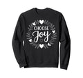 Choose Joy Hand Lettered Floral Heart Sweatshirt - Trendy Graphic Unisex - T-Shirt, Sweatshirt, Hoodie