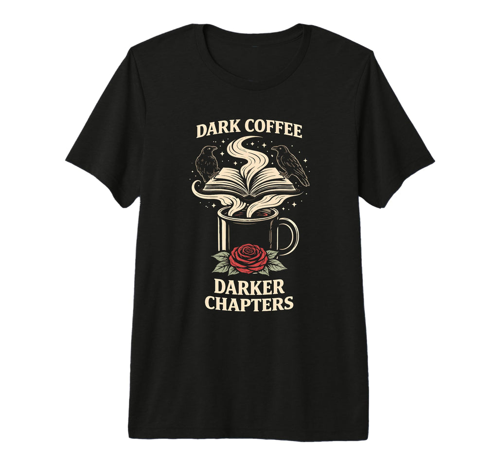 Dark Coffee Darker Chapters Dark T-Shirt - Fun Novelty Design for Adults - T-Shirt, Sweatshirt, Hoodie