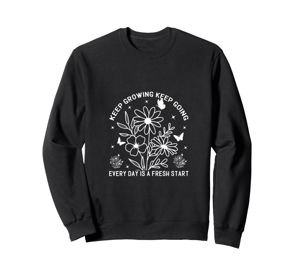 Keep Growing Keep Going Every Day Is Sweatshirt - Aesthetic Graphic Unisex - T-Shirt, Sweatshirt, Hoodie