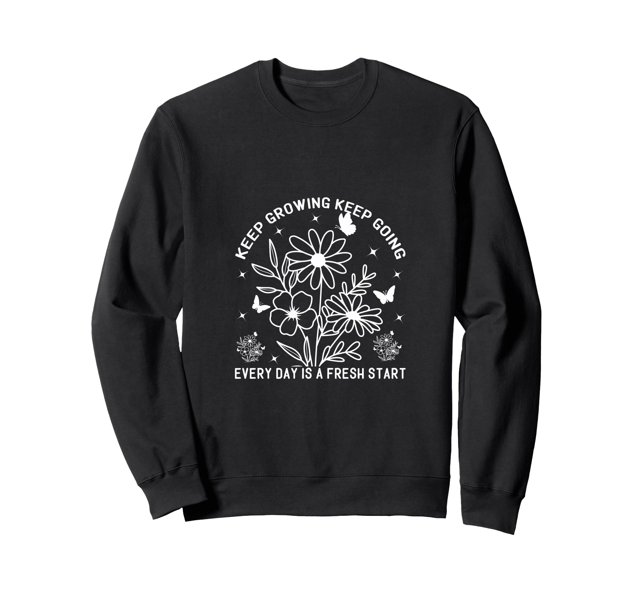 Keep Growing Keep Going Every Day Is Sweatshirt - Aesthetic Graphic Unisex - T-Shirt, Sweatshirt, Hoodie