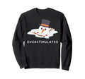 Overstimulated Snowman Anxiety Sweatshirt - Casual Everyday Wear Men Women - T-Shirt, Sweatshirt, Hoodie