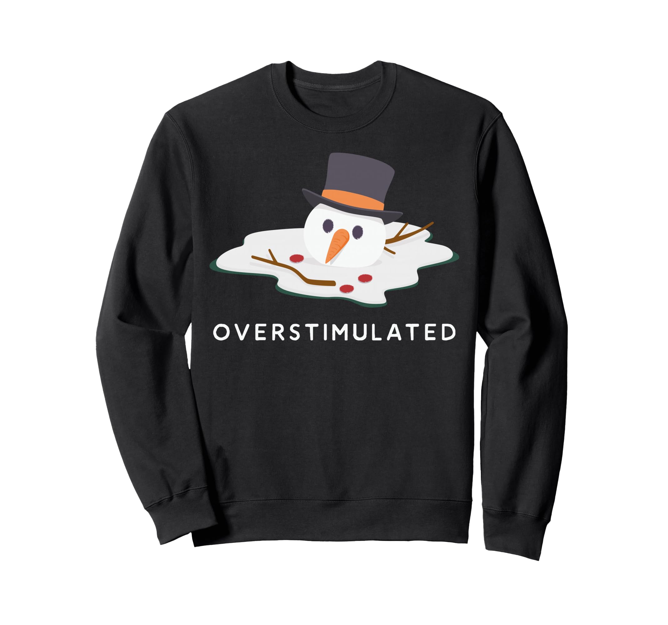 Overstimulated Snowman Anxiety Sweatshirt - Casual Everyday Wear Men Women - T-Shirt, Sweatshirt, Hoodie