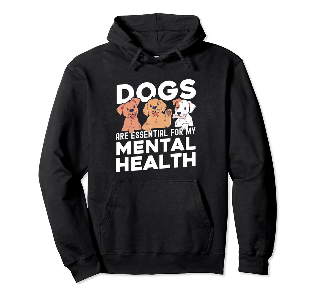 Dogs Are My Mental Health Hoodie - Casual Everyday Wear Men Women - T-Shirt, Sweatshirt, Hoodie