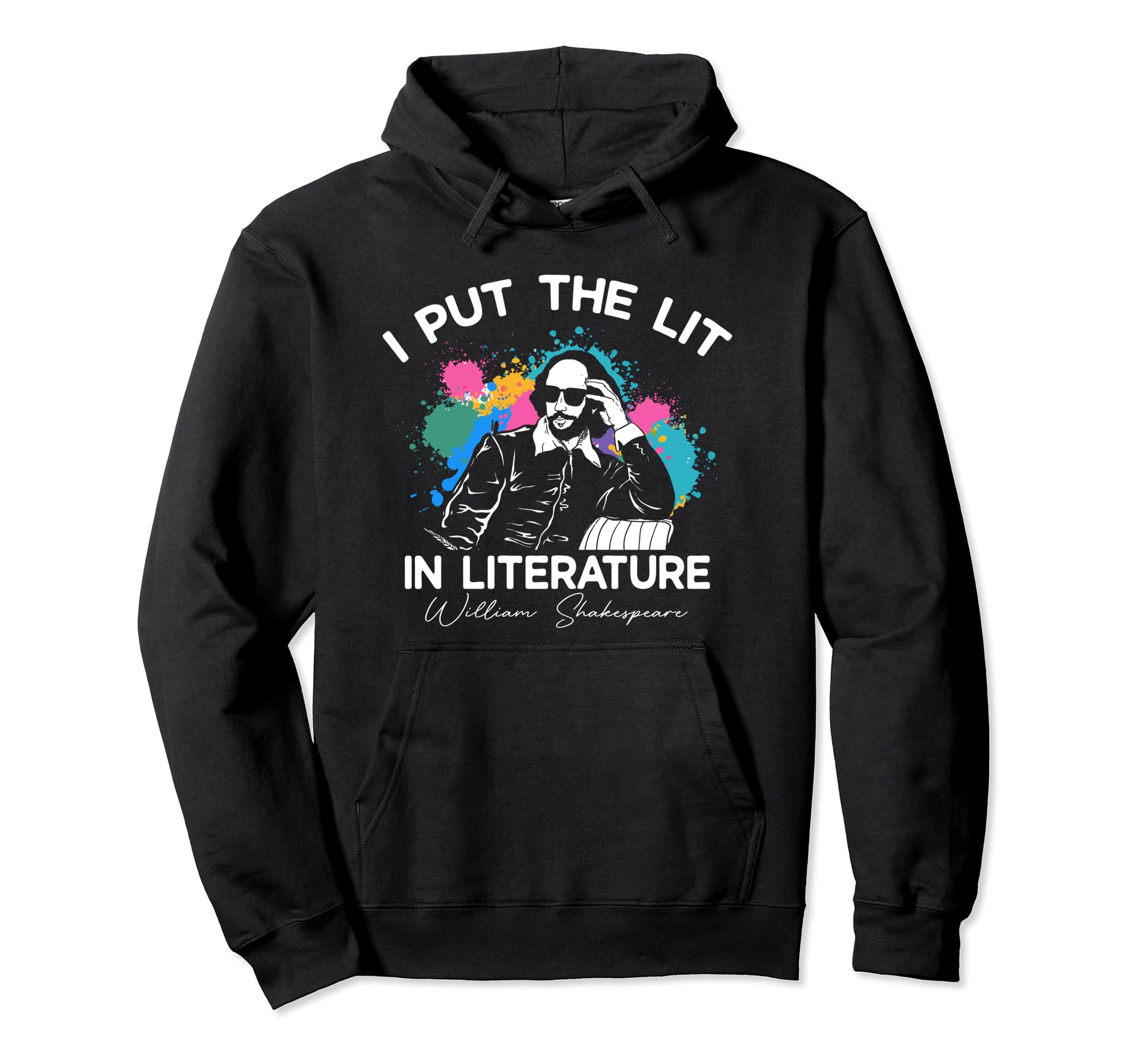 I Put Lit Literature Funny William Hoodie - Trendy Graphic Unisex - T-Shirt, Sweatshirt, Hoodie