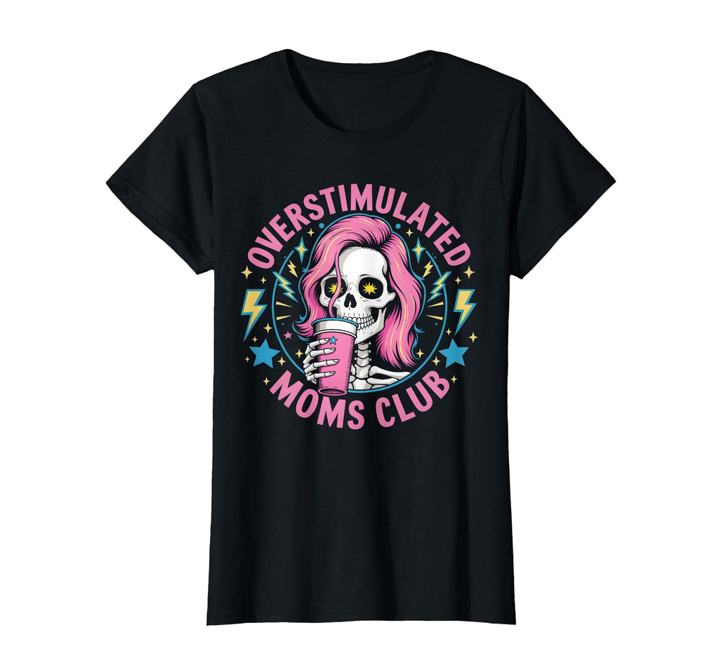 Overstimulated Moms Club Mother Day T-Shirt - Aesthetic Graphic Men Women - T-Shirt, Sweatshirt, Hoodie